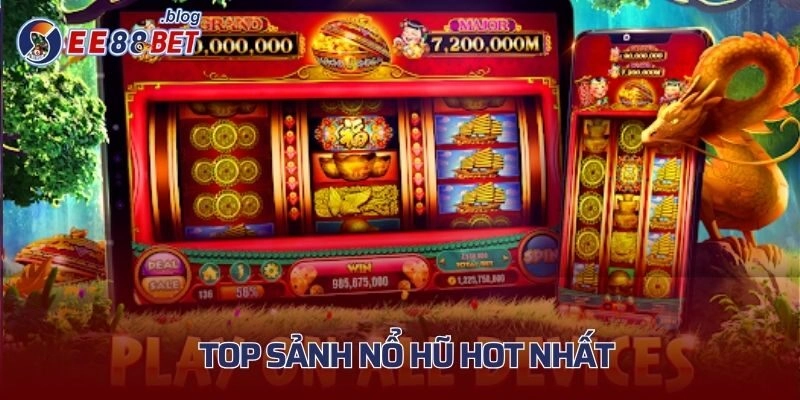 Top các sảnh quay hũ hot nhất của nhà cái 2025